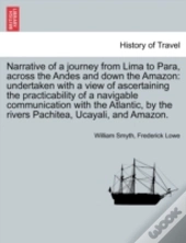 Narrative Of A Journey From Lima To Para, Across The Andes And Down The Amazon