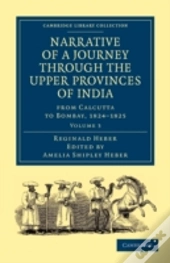 Narrative Of A Journey Through The Upper Provinces Of India, From Calcutta To Bombay, 1824â€“1825