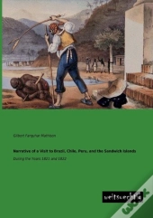 Narrative Of A Visit To Brazil, Chile, Peru, And The Sandwich Islands