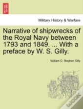 Narrative Of Shipwrecks Of The Royal Navy Between 1793 And 1849. ... With A Preface By W. S. Gilly.