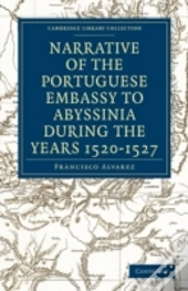 Narrative Of The Portuguese Embassy To Abyssinia During The Years 1520â€“1527
