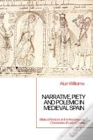 Narrative, Piety And Polemic In Medieval Spain