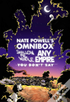 Nate Powell'S Omnibox: Featuring Swallow Me Whole, Any Empire, & You Don'T Say