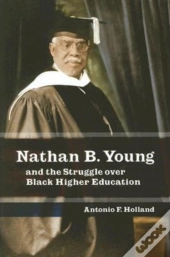 Nathan B. Young And The Struggle Over Black Higher Education