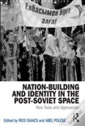 Nation-Building And Identity In The Post-Soviet Space
