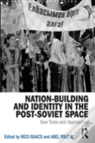 Nation-Building And Identity In The Post-Soviet Space