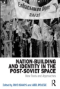 Nation-Building And Identity In The Post-Soviet Space - Preview