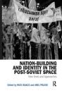 Nation-Building And Identity In The Post-Soviet Space - Preview