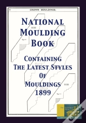 National Moulding Book 1899: Containing