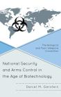 National Security And Arms Control In The Age Of Biotechnology - Preview