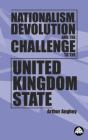 Nationalism, Devolution And The Challenge To The United Kingdom State - Preview