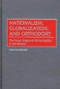 Nationalism, Globalization, And Orthodoxy - Preview