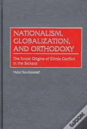 Nationalism, Globalization, And Orthodoxy