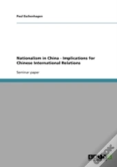 Nationalism In China - Implications For Chinese International Relations