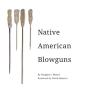 Native American Blowguns - Preview