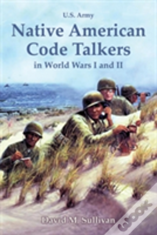 Native American Code Talkers In World Wars I And Ii