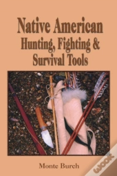 Native American Hunting, Fighting And Survival Tools