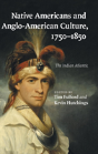 Native Americans And Anglo-American Culture, 1750â€“1850 - Preview