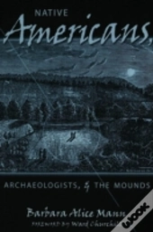 Native Americans, Archaeologists, And The Mounds