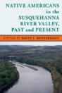 Native Americans In The Susquehanna River Valley, Past And Present - Preview