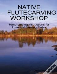 Native Flutecarving Workshop