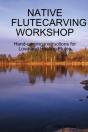 Native Flutecarving Workshop - Preview