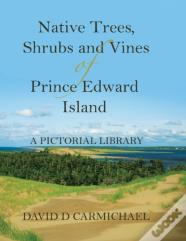 Native Trees, Shrubs And Vines Of Prince Edward Island