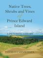 Native Trees, Shrubs And Vines Of Prince Edward Island - Preview