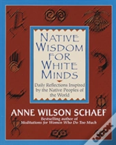 Native Wisdom For White Minds
