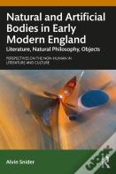 Natural And Artificial Bodies In Early Modern England