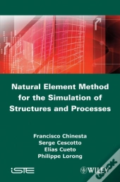Natural Element Method For The Simulation Of Structures And Processes