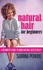 Natural Hair For Beginners: A Beginner'S - Preview