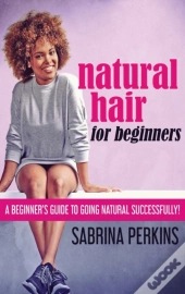 Natural Hair For Beginners: A Beginner'S