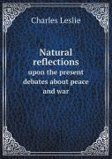 Natural Reflections Upon The Present Debates About Peace And War