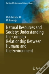 Natural Resources And Society: Understanding The Complex Relationship Between Humans And The Environment