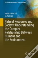 Natural Resources And Society: Understanding The Complex Relationship Between Humans And The Environment