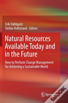 Natural Resources Available Today And In The Future
