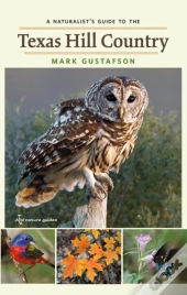 Naturalist'S Guide To The Texas Hill Country