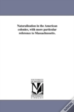 Capa do artigo Naturalization In The American Colonies, With More Particular Reference To Massachussetts.