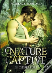 Nature Captive - Tome 3 : Coeurs Purs