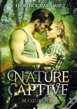 Capa do artigo Nature Captive - Tome 3 : Coeurs Purs