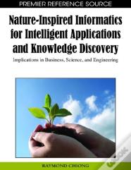 Nature-Inspired Informatics For Intelligent Applications And Knowledge Discovery