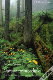 Nature Primordiale ; Des Forêts Sauvages Au Secours De L'Homme