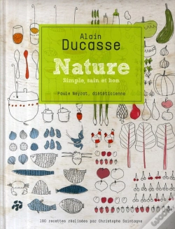 Capa do artigo Nature ; Simple, Sain Et Bon ; 140 Recettes Réalisées Par Christophe Saintagne