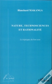 Nature, Technosciences Et Rationalité ; Le Triptyque Du Bon Sens