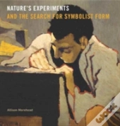 Natureâ€™S Experiments And The Search For Symbolist Form