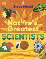 Natureâ€™S Greatest Scientists