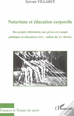Capa do artigo Naturisme Et Éducation Corporelle ; Des Projets Réformistes Aux Prises En Compte Politiques Et Éducatives (Xixe-Milieu Du Xxe Siècles)