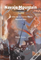 Navajo Mountain ; La Tête De La Terre-Mère, Naatsis'Aan