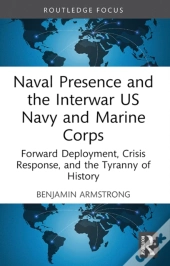 Naval Presence And The Interwar Us Navy And Marine Corps